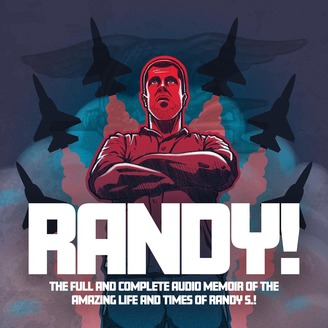 Randy: The Full and Complete Audio Memoir of the Amazing Life and Times of Randy S.! 